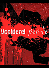 Ucciderei per te