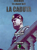 Mussolini, 25 luglio 1943: la caduta